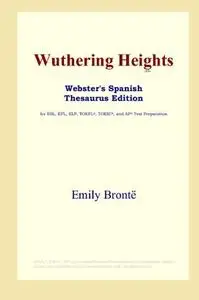 Wuthering Heights (Webster's Spanish Thesaurus Edition)