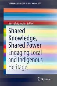 Shared Knowledge, Shared Power: Engaging Local and Indigenous Heritage