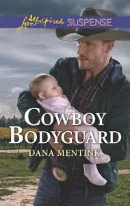«Cowboy Bodyguard» by Dana Mentink