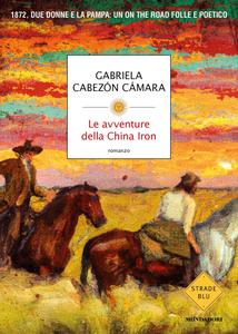 Gabriela Cabezón Cámara - Le avventure della China Iron