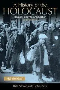 A History of the Holocaust: From Ideology to Annihilation (5th Edition) (Repost)