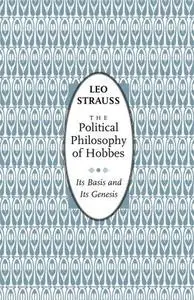 The Political Philosophy of Hobbes: Its Basis and Its Genesis