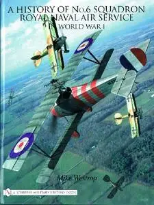 A History of No.6 Squadron Royal Naval Air Service in World War I