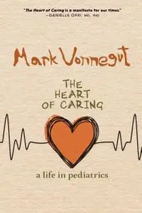 The Heart of Caring: A Life in Pediatrics