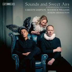 Carolyn Sampson, Roderick Williams & Joseph Middleton - Sounds and Sweet Airs: A Shakespeare Songbook (2023) [24/192]