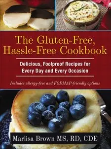 The Gluten-Free, Hassle Free Cookbook