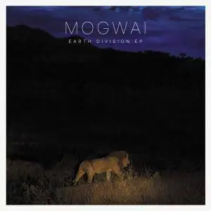 Mogwai - Earth Division [EP] (2011)