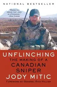 «Unflinching: The Making of a Canadian Sniper» by Jody Mitic