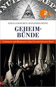 Geheimbünde: Freimaurer und Illuminaten, Opus Dei und Schwarze Hand