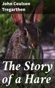 «The Story of a Hare» by John Tregarthen