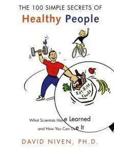 100 Simple Secrets of Healthy People: What Scientists Have Learned and How You Can Use it