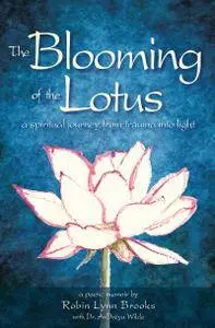 The Blooming of the Lotus: A Spiritual Journey From Trauma Into Light