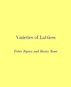 Varieties of Lattices (Lecture Notes in Mathematics) by Peter Jipsen (Repost)