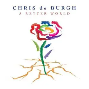 Chris de Burgh - A Better World (2016/2020) [Official Digital Download]