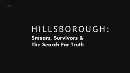 ITV - Hillsborough: Smears, Survivors and the Search for Truth (2016)