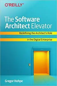 The Software Architect Elevator: Redefining the Architect's Role in the Digital Enterprise