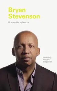 Bryan Stevenson (I Know This to be True)