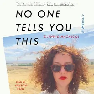 «No One Tells You This: A Memoir» by Glynnis MacNicol