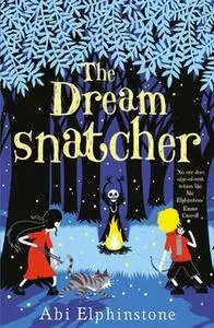 «The Dreamsnatcher» by Abi Elphinstone