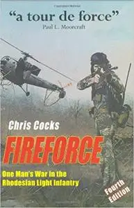 Fireforce: One Man’s War in the Rhodesian Light Infantry Ed 4