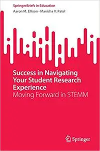 Success in Navigating Your Student Research Experience: Moving Forward in STEMM