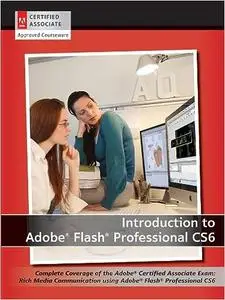 Introduction to Adobe Flash Professional CS6 with ACA Certification (Repost)
