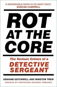«Rot at the Core» by Graham Satchwell, Winston Trew