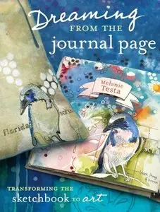 Dreaming From the Journal Page: Transforming the Sketchbook to Art