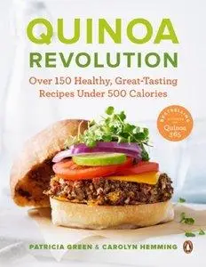 Quinoa Revolution: Over 150 Healthy, Great-Tasting Recipes Under 500 Calories (repost)
