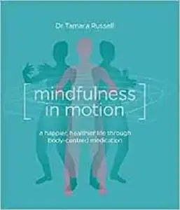 Mindfulness in Motion: Unlock the Secrets of Mindfulness in Motion [Repost]