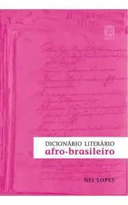 «Dicionário literário afro-brasileiro» by Nei Lopes