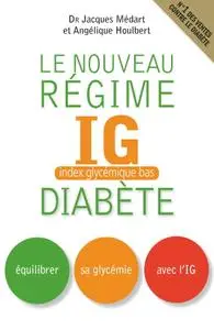 Jacques Médart, Angélique Houlbert, "Le Nouveau régime IG (index glycémique bas) diabète"