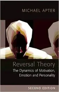 Reversal Theory: The Dynamics of Motivation, Emotion and Personality by Michael Apter