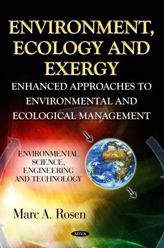 Environment, Ecology and Exergy: Enhanced Approaches to Environmental and Ecological Management