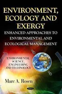 Environment, Ecology and Exergy: Enhanced Approaches to Environmental and Ecological Management