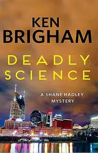 «Deadly Science» by Ken Brigham