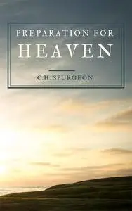«Preparation For Heaven» by C.H.Spurgeon