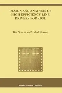 Design and Analysis of High Efficiency Line Drivers for xDSL