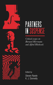 Partners in Suspense : Critical Essays on Bernard Herrmann and Alfred Hitchcock