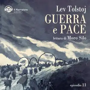 «Guerra e Pace - Libro IV, Parti III e IV - Episodio 11» by Lev Tolstoj