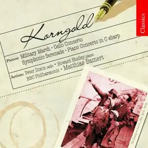 Peter Dixon, Howard Shelley, Matthias Bamert - Korngold: Military March, Cello Concerto, Piano Concerto (2007)