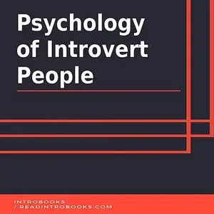 «Psychology of Introvert People» by IntroBooks