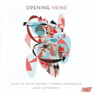 David Felder · Andrew Rindfleisch - Opening Veins (2013)