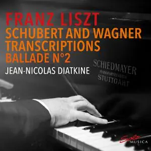Jean-Nicolas Diatkine - Liszt - Piano transcriptions of Schubert and Wagner (2022) [Official Digital Download 24/96]