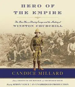 Hero of the Empire: The Boer War, a Daring Escape, and the Making of Winston Churchill [Audiobook]