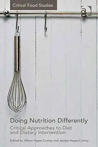 Doing Nutrition Differently: Critical Approaches to Diet and Dietary Intervention