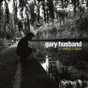 Gary Husband - A Meeting Of Spirits (2017) [Official Digital Download]