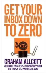 «Get Your Inbox Down to Zero» by Graham Allcott