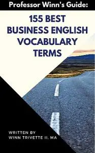 «Top 150 Business English Ace Vocabulary Words» by H.E.Colby