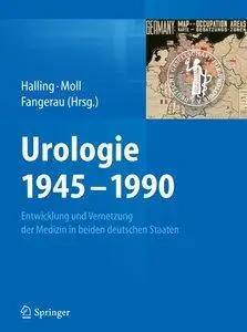 Urologie 1945-1990: Entwicklung und Vernetzung der Medizin in beiden deutschen Staaten (repost)